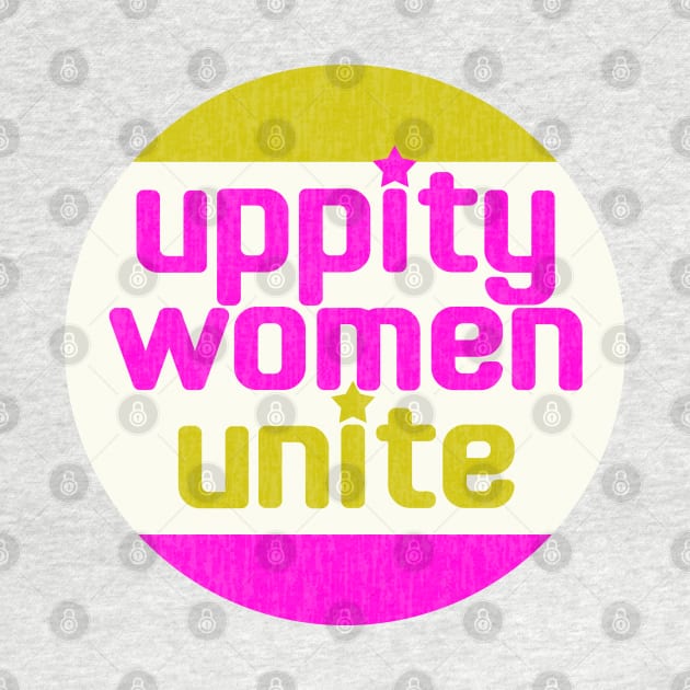 Uppity Women Unite! by Xanaduriffic